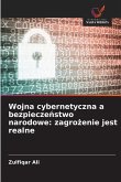 Wojna cybernetyczna a bezpiecze¿stwo narodowe: zagro¿enie jest realne