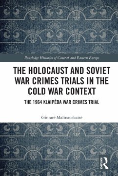 The Holocaust and Soviet War Crimes Trials in the Cold War Context - Malinauskaite, Gintare