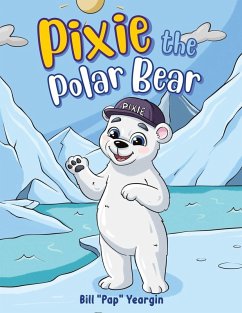 Pixie the Polar Bear - Yeargin, Bill "Pap"