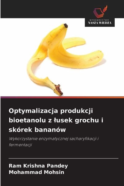 Optymalizacja produkcji bioetanolu z ¿usek grochu i skórek bananów