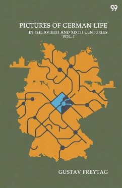 Pictures Of German Life In The XVIIITH And XIXTH Centuries Second Series Vol. I - Freytag, Gustav Pictures Of German Life In The XVIIITH And XIXTH Centuries Second Series Vol. I - Freytag, Gustav