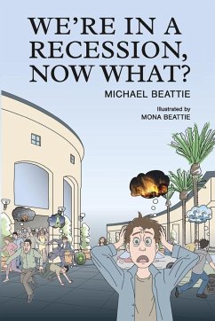 WE'RE IN A RECESSION, NOW WHAT¿ - Beattie, Michael WE'RE IN A RECESSION, NOW WHAT¿ - Beattie, Michael