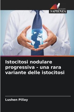 Istocitosi nodulare progressiva - una rara variante delle istocitosi - Pillay, Lushen