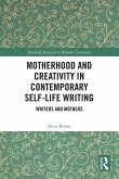 Motherhood and Creativity in Contemporary Self-Life Writing