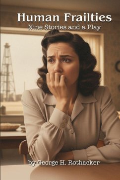 Human Frailties - Rothacker, George H Human Frailties - Rothacker, George H