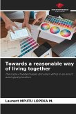 Towards a reasonable way of living together