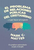 El Problema de Relaciones Públicas del Cristianismo