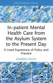 In-patient Mental Health Care from the Asylum System to the Present Day