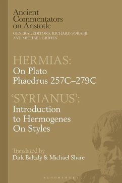 Hermias: On Plato Phaedrus 257c-279c, with 'Syrianus' - Share, Michael; Baltzly, Dirk Hermias: On Plato Phaedrus 257c-279c, with 'Syrianus' - Share, Michael; Baltzly, Dirk