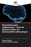 Physiothérapie pédiatrique : état du patient après un astrocytome pilocytique