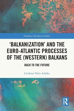 'Balkanization' and the Euro-Atlantic Processes of the (Western) Balkans - Ashiku, Liridona Veliu 'Balkanization' and the Euro-Atlantic Processes of the (Western) Balkans - Ashiku, Liridona Veliu