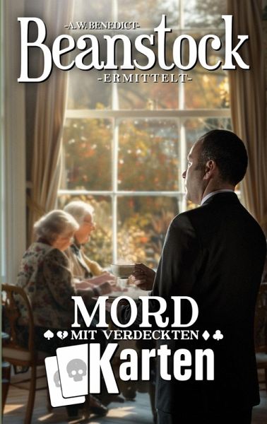 Beanstock-Mord mit verdeckten Karten (13.Buch)-Cosy-Krimi (Butler Beanstock ermittelt) Beanstock-Mord mit verdeckten Karten (13.Buch)-Cosy-Krimi (Butler Beanstock ermittelt)