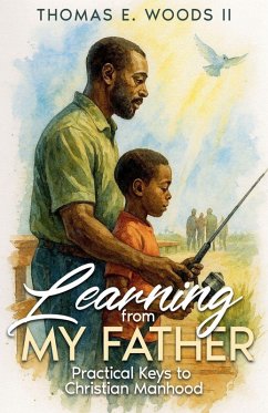 Learning From My Father - Woods, Thomas E. II