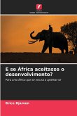 E se África aceitasse o desenvolvimento?