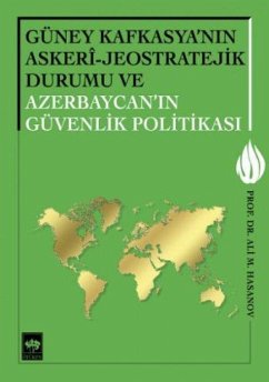 Güney Kafkasyanin Askeri - Jeostratejik Durumu ve Azerbaycanin Güvenlik Politikasi - M. Hasanov, Ali Güney Kafkasyanin Askeri - Jeostratejik Durumu ve Azerbaycanin Güvenlik Politikasi - M. Hasanov, Ali