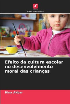 Efeito da cultura escolar no desenvolvimento moral das crianças - Akbar, Hina Efeito da cultura escolar no desenvolvimento moral das crianças - Akbar, Hina