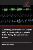 Adaptacyjne formowanie wi¿zki GSC w podpasmie przy u¿yciu L.Mic-Array do wzmocnienia mowy Adaptacyjne formowanie wi¿zki GSC w podpasmie przy u¿yciu L.Mic-Array do wzmocnienia mowy