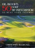 Dr. Bloom's 50 Golf Tip Prescription to Beat Your Friends