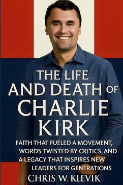 The Life and Death of Charlie Kirk - Klevik, Chris