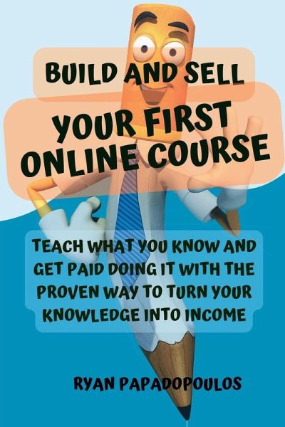 Build and Sell Your First Online Course Build and Sell Your First Online Course