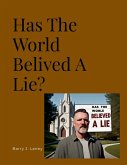 Has The Whole World Believed A Lie? Has The Whole World Believed A Lie?