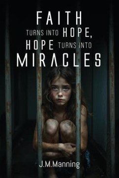 Cover Faith Turns Into Hope, Hope Turns Into Miracles (eBook, ePUB)