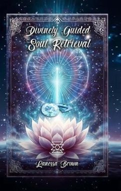 Cover Divinely Guided Soul Retrieval (eBook, ePUB)