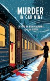 Murder in Car Nine: A Locked Door Hides Everything (eBook, ePUB) Murder in Car Nine: A Locked Door Hides Everything (eBook, ePUB)