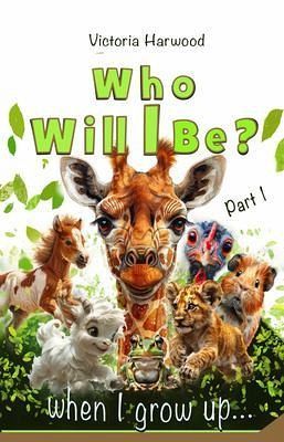 Who Will I be When I grow up? (eBook, ePUB) Who Will I be When I grow up? (eBook, ePUB)