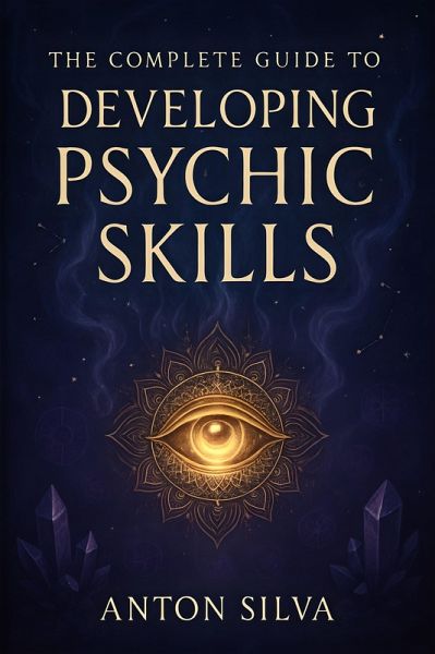The Complete Guide to Developing Psychic Skills (eBook, ePUB)