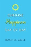 Choose Happiness Day By Day (eBook, ePUB)