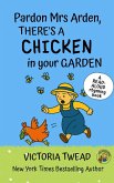 Pardon Mrs Arden, There's a CHICKEN in Your Garden (eBook, ePUB)
