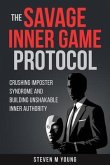 The Savage Inner Game Protocol - Crushing Imposter Syndrome and Building Unshakable Inner Authority (eBook, ePUB)