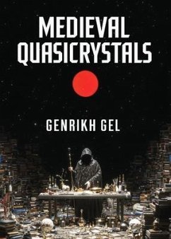 Medieval Quasicrystals (eBook, ePUB) - Gel, Genrikh Medieval Quasicrystals (eBook, ePUB) - Gel, Genrikh