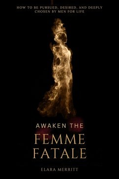 Awaken the Femme Fatale (eBook, ePUB) - Merritt, Elara