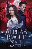 The Alpha's Rogue Mate (Lisa Felix Werewolf Series) (eBook, ePUB)