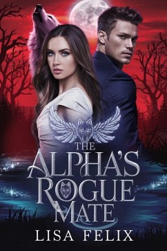 Cover The Alpha's Rogue Mate (Lisa Felix Werewolf Series) (eBook, ePUB)