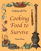 Cooking with Fire - Cooking Food to Survive (eBook, ePUB)
