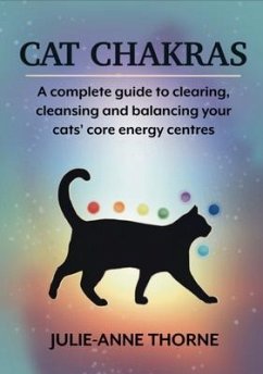 Cover Cat Chakras - A complete guide to clearing, cleansing and balancing your cats' core energy centres (eBook, ePUB)