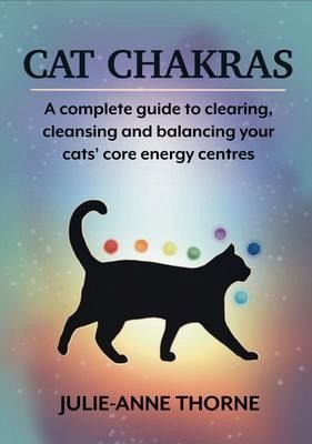 Cat Chakras - A complete guide to clearing, cleansing and balancing your cats' core energy centres (eBook, ePUB)