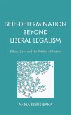 Self-Determination Beyond Liberal Legalism (eBook, ePUB)