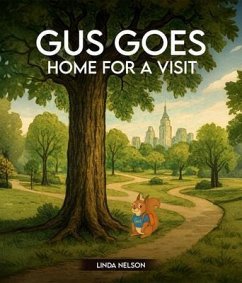 Gus Goes Home For A Visit (eBook, ePUB) - Nelson, Linda Gus Goes Home For A Visit (eBook, ePUB) - Nelson, Linda