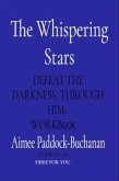The Whispering Stars: Defeat the Darkness, Through Him (eBook, ePUB) The Whispering Stars: Defeat the Darkness, Through Him (eBook, ePUB)