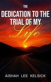 The Dedication to the Trial of My Life (eBook, ePUB)
