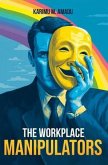 The Workplace Manipulators (eBook, ePUB) The Workplace Manipulators (eBook, ePUB)