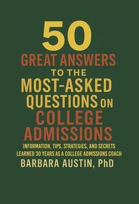 50 Great Answers to the Most-Asked Questions about College Admissions (eBook, ePUB)