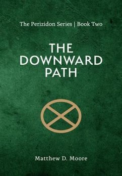 The Downward Path - The Perizidon Series (eBook, ePUB) - Moore, Matthew D