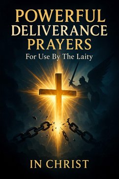 Powerful Deliverance Prayers For Use By The Laity (eBook, ePUB) - Christ, In
