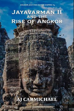Jayavarman II and the Rise of Angkor (Angkor and the Khmer Empire, #4) (eBook, ePUB) - Carmichael, Aj