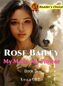 Rose Bailey: My Mate, My Flower (eBook, ePUB) - Teast87
